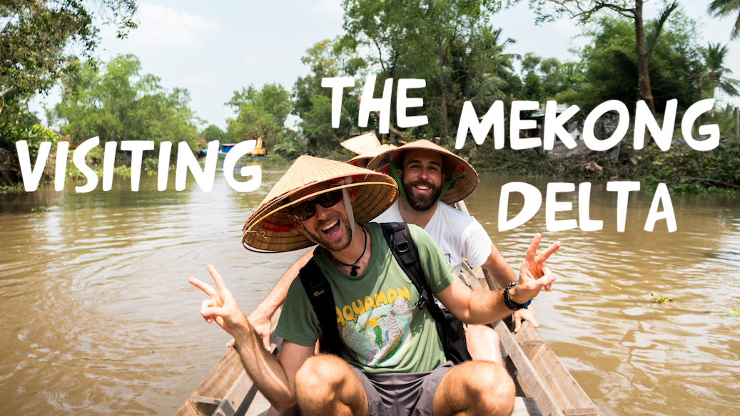 Visiting the MEKONG DELTA (Vietnam)
